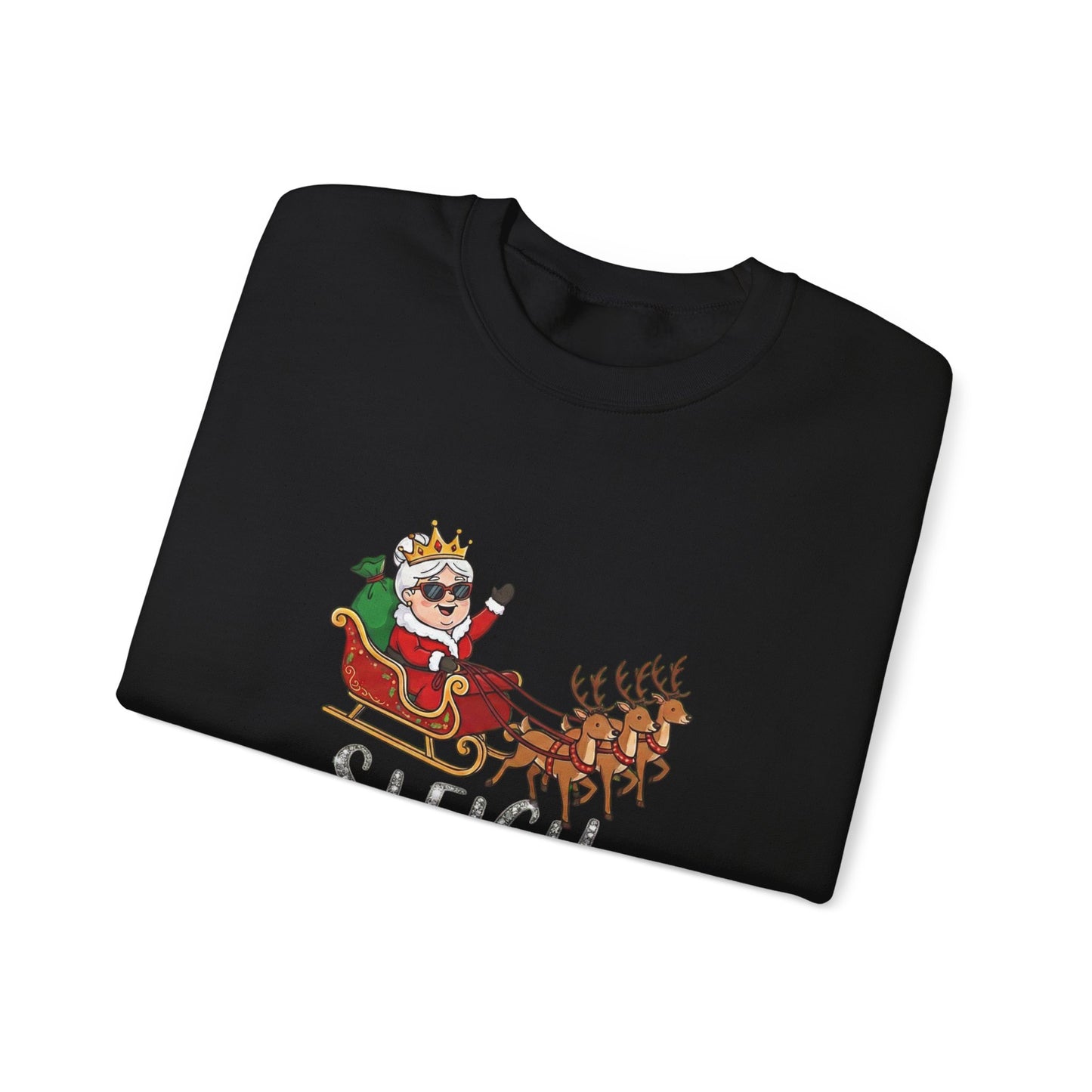 Sleigh Queen Christmas Sweatshirt– Funny & Sassy Holiday Crewneck